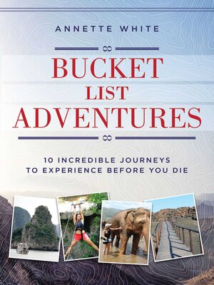 Bucket List Adventures: 10 Incredible Journeys to Experience Before You Die - ebook